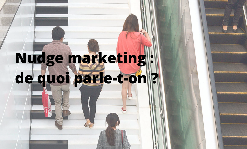 Nudge marketing : de quoi parle-t-on ?