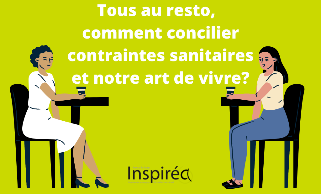 Tous au resto,  comment concilier contraintes sanitaires et notre art de vivre?